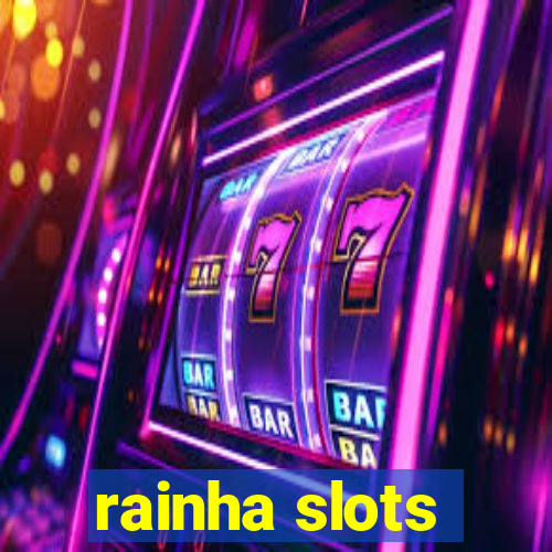 rainha slots